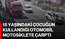 15 yaşındaki çocuğun kullandığı otomobil motosiklete çarptı