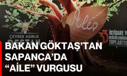 Bakan Göktaş’tan Sapanca’da “Aile” vurgusu