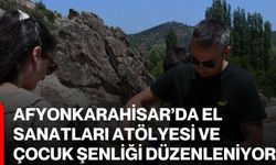 Afyonkarahisar’da el sanatları atölyesi ve çocuk şenliği düzenleniyor