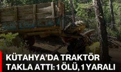 Kütahya’da traktör takla attı: 1 ölü, 1 yaralı