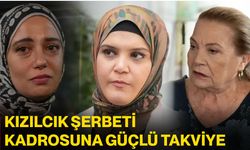 Kızılcık şerbeti kadrosuna güçlü takviye