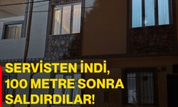 Servisten indi, 100 metre sonra saldırdılar!