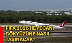 FIFA 2026 heyecanı gökyüzüne nasıl taşınacak?