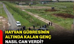 Hayvan gübresinin altında kalan genç nasıl can verdi?