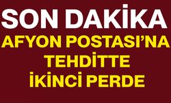 Afyon Postası’na tehditte ikinci perde