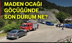 Maden ocağı göçüğünde son durum ne?