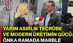 Yarım asırlık tecrübe ve modern üretimin gücü: Önka Ramada Marble