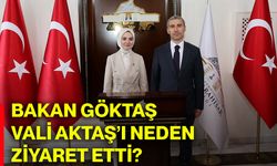 Bakan Göktaş, Vali Aktaş’ı neden ziyaret etti?
