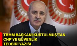 TBMM Başkanı Kurtulmuş’tan CHP’ye Güvenlik Tedbiri Yazısı