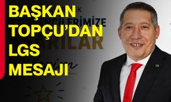 Başkan Topçu’dan LGS mesajı