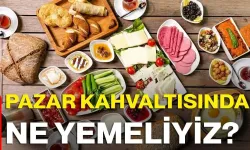 Pazar kahvaltısında ne yemeliyiz?