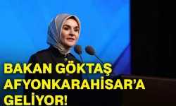 Bakan Göktaş Afyonkarahisar’a geliyor!