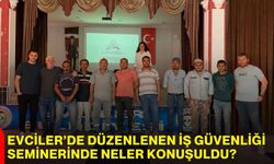Evciler’de düzenlenen iş güvenliği seminerinde neler konuşuldu?