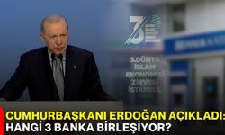 Cumhurbaşkanı Erdoğan açıkladı: Hangi 3 banka birleşiyor?