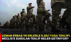 Uzman Erbaş ve Erlerle ilgili yasa teklifi: Meclis'e sunulan teklif neler getiriyor?