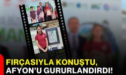 Fırçasıyla konuştu, Afyon’u gururlandırdı!