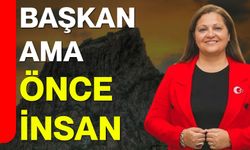 Başkan ama önce insan