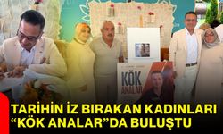 Tarihin iz bırakan kadınları “KÖK ANALAR”da buluştu