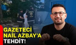 Gazeteci Nail Azbay’a tehdit!