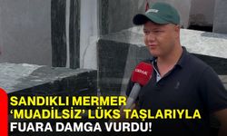 Sandıklı Mermer ‘Muadilsiz’ lüks taşlarıyla fuara damga vurdu