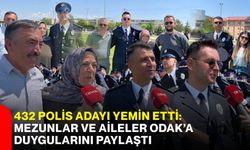 432 polis adayı yemin etti: Mezunlar ve aileler ODAK’a duygularını paylaştı