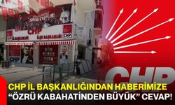 CHP İl Başkanlığından haberimize ‘özrü kabahatinden büyük' cevap!