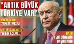 Devlet Bahçeli "artık büyük Türkiye var!"