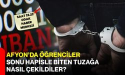 Afyon’da öğrenciler sonu hapisle biten tuzağa nasıl çekildiler?
