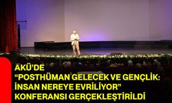 AKÜ’de “Posthüman Gelecek ve Gençlik: İnsan Nereye Evriliyor” konferansı gerçekleştirildi
