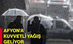 Afyon’a kuvvetli yağış geliyor