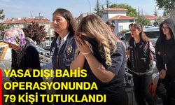 Yasa dışı bahis operasyonunda 79 kişi tutuklandı