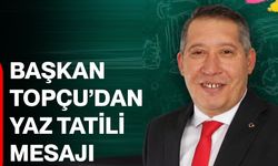 Başkan Topçu’dan yaz tatili mesajı