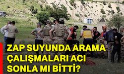 Zap suyunda arama çalışmaları acı sonla mı bitti?