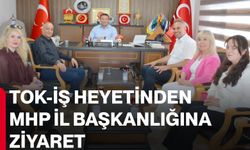 TOK-İŞ heyetinden MHP İl Başkanlığına ziyaret