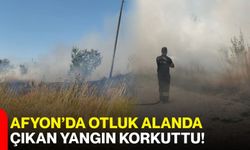 Afyon’da otluk alanda çıkan yangın korkuttu!