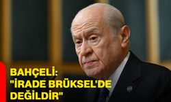 Bahçeli: "irade Brüksel'de değildir"