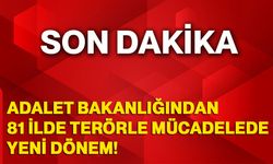 Adalet Bakanlığından 81 ilde terörle mücadelede yeni dönem