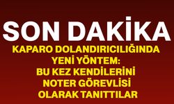 Kaparo dolandırıcılığında yeni yöntem: Bu kez kendilerini noter görevlisi olarak tanıttılar