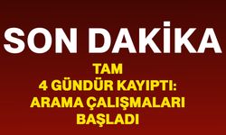 Tam 4 gündür kayıptı: Arama çalışmaları başladı