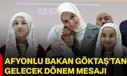 Afyonlu Bakan Göktaş'tan gelecek dönem mesajı
