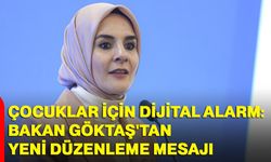 Çocuklar için Dijital alarm! Bakan Göktaş'tan yeni düzenleme mesajı