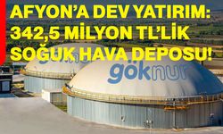 Afyon’a dev yatırım: 342,5 Milyon TL’lik soğuk hava deposu!