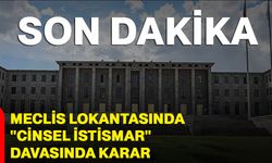 Meclis lokantasında ''cinsel istismar'' davasında karar