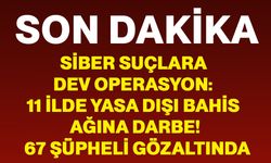 Siber suçlara dev operasyon: 11 ilde yasa dışı bahis ağına darbe! 67 şüpheli gözaltında