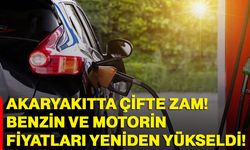 Akaryakıtta Çifte Zam! Benzin ve Motorin Fiyatları Yeniden Yükseldi