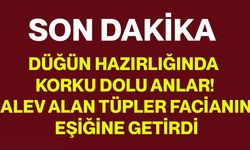 Düğün Hazırlığında Korku Dolu Anlar! Alev Alan Tüpler Facianın Eşiğine Getirdi