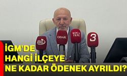 İGM'de hangi ilçeye ne kadar ödenek ayrıldı?