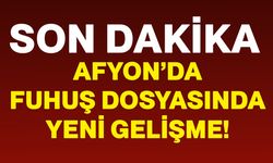 Afyon’da fuhuş dosyasında yeni gelişme!