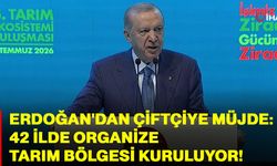 Erdoğan'dan çiftçiye müjde! 42 ilde organize tarım bölgesi kuruluyor