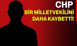 CHP bir Milletvekilini daha kaybetti!